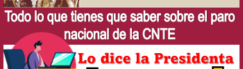 Todos lo que tienes que saber sobre el paro nacional de la CNTE...Lo dice la Presidenta 