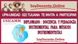 UPN-UNIDAD 022 TIJUANA TE INVITA A PARTICIPAR AL DIPLOMADO: DOCENCIA Y PEDAGOGÍA INSTRUMENTAL PARA MÚSICOS INSTRUMENTISTAS | USICAMM