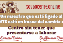 Un maestro que está ligado al SNTE está en busca del cambio de centro sin tener que presentarse a laborar 