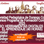 Universidad Pedagógica de Durango Convoca a Cursos Programa de Formación Continua 2023 (MODALIDAD EN LÍNEA). CURSO: HERRAMIENTAS DIGITALES PARA EL APRENDIZAJE (40 HORAS)
