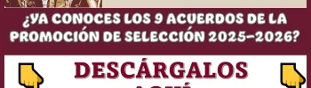 ¿YA CONOCES LOS 9 ACUERDOS DE LA PROMOCIÓN DE SELECCIÓN 2025-2026? |DESCÁRGALOS AQUÍ