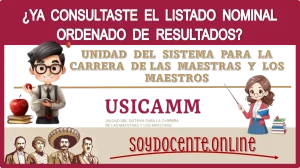 ¿YA CONSULTASTE EL LISTADO NOMINAL ORDENADO DE RESULTADOS? | UNIDAD DEL SISTEMA PARA LA CARRERA DE LAS MAESTRAS Y LOS MAESTROS 