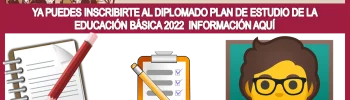 YA PUEDES INSCRIBIRTE AL DIPLOMADO | PLAN DE ESTUDIO DE LA EDUCACIÓN BÁSICA 2022 | INFORMACIÓN AQUÍ 