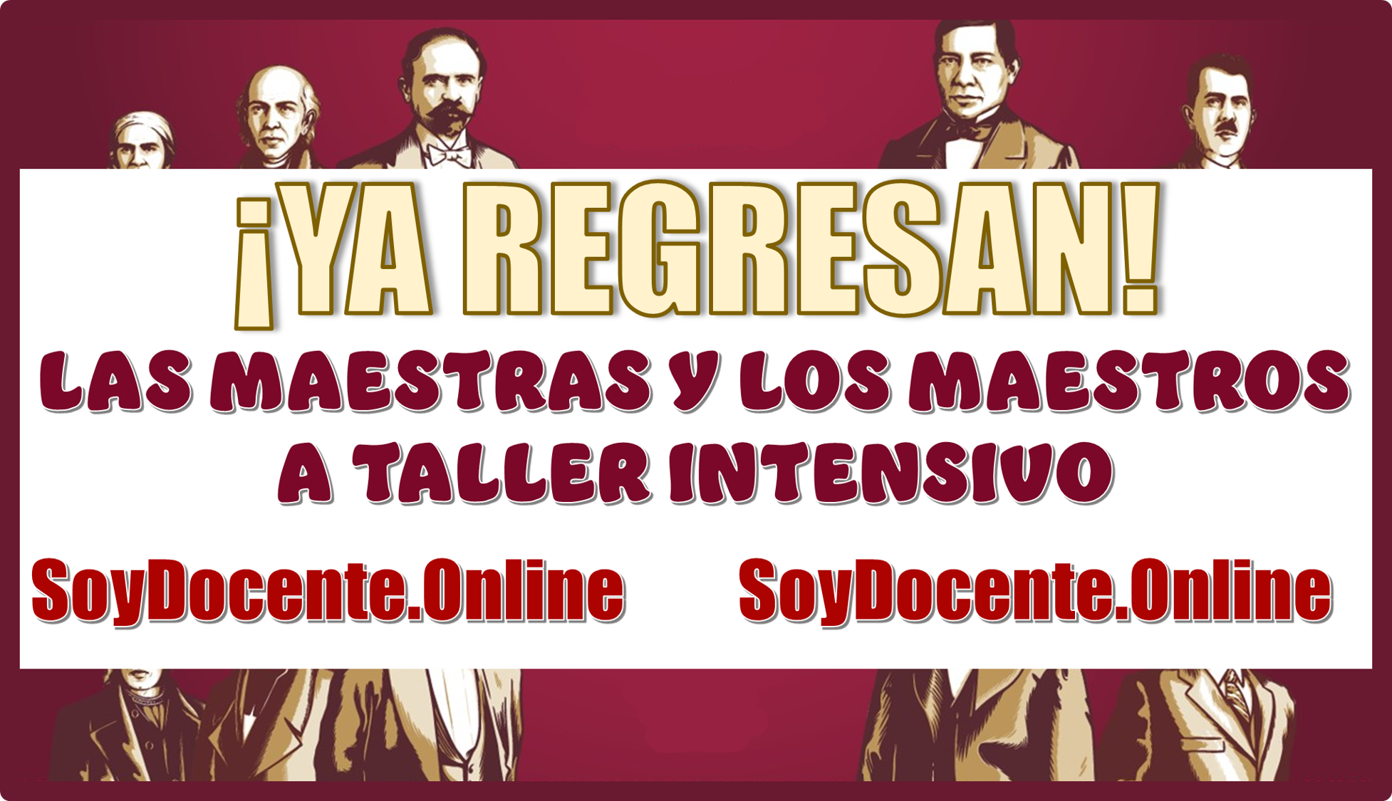 ¡YA REGRESAN LAS MAESTRAS Y LOS MAESTROS A TALLER INTENSIVO!