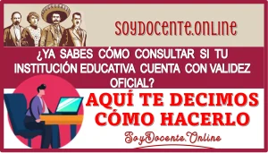 YA SABES CÓMO CONSULTAR SU TU INSTITUCIÓN EDUCATIVA CUENTA CON VALIDEZ OFICIAL...AQUÍ TE DECIMOS CÓMO HACERLO 