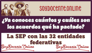 ¿Ya conoces cuántos y cuáles son los acuerdos que ha pactado la SEP con las 32 entidades federativas?