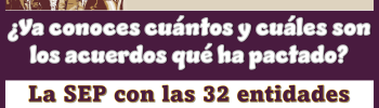 ¿Ya conoces cuántos y cuáles son los acuerdos que ha pactado la SEP con las 32 entidades federativas?