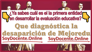 ¿Ya sabes cuál es la primer entidad en desarrollar la evaluación educativa que diagnóstica la desaparición de Mejoredu?