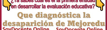 ¿Ya sabes cuál es la primer entidad en desarrollar la evaluación educativa que diagnóstica la desaparición de Mejoredu?