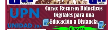 Recursos Didácticos Digitales para una Educación a Distancia, curso extracurricular / autogestivo por la UPN Unidad 284 de Nuevo Laredo, en validación por la USICAMM para su proceso de admisión este 2024-2025