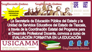 La Secretaría de Educación Pública del Estado y la Unidad de Servicios Educativos del Estado de Tlaxcala, a través de la Coordinación Estatal del Programa para el Desarrollo Profesional Docente, convoca a curso de EVALUACIÓN FORMATIVA EN LA EDUCACIÓN, aprobado por la USICAMM
