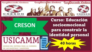Curso de: Educación socioemocional para construir la identidad personal y el desarrollo de las potencialidades en el marco del campo formativo de lo humano y lo comunitario por 40 horas (CRESON)