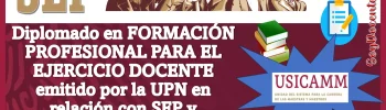 Diplomado en FORMACIÓN PROFESIONAL PARA EL EJERCICIO DOCENTE emitido por la UPN en relación con SEP y USICAMM para el proceso de admisión 2024 