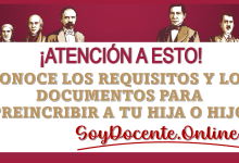 ¡ATENCIÓN A ESTO!… CONOCE LOS REQUISITOS Y LOS DOCUMENTOS QUE SE NECESITAN PARA PREINSCRIBIR A TU HIJA O HIJO A LA EDUCACIÓN BÁSICA 