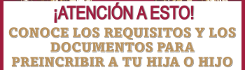 ¡ATENCIÓN A ESTO!… CONOCE LOS REQUISITOS Y LOS DOCUMENTOS QUE SE NECESITAN PARA PREINSCRIBIR A TU HIJA O HIJO A LA EDUCACIÓN BÁSICA 