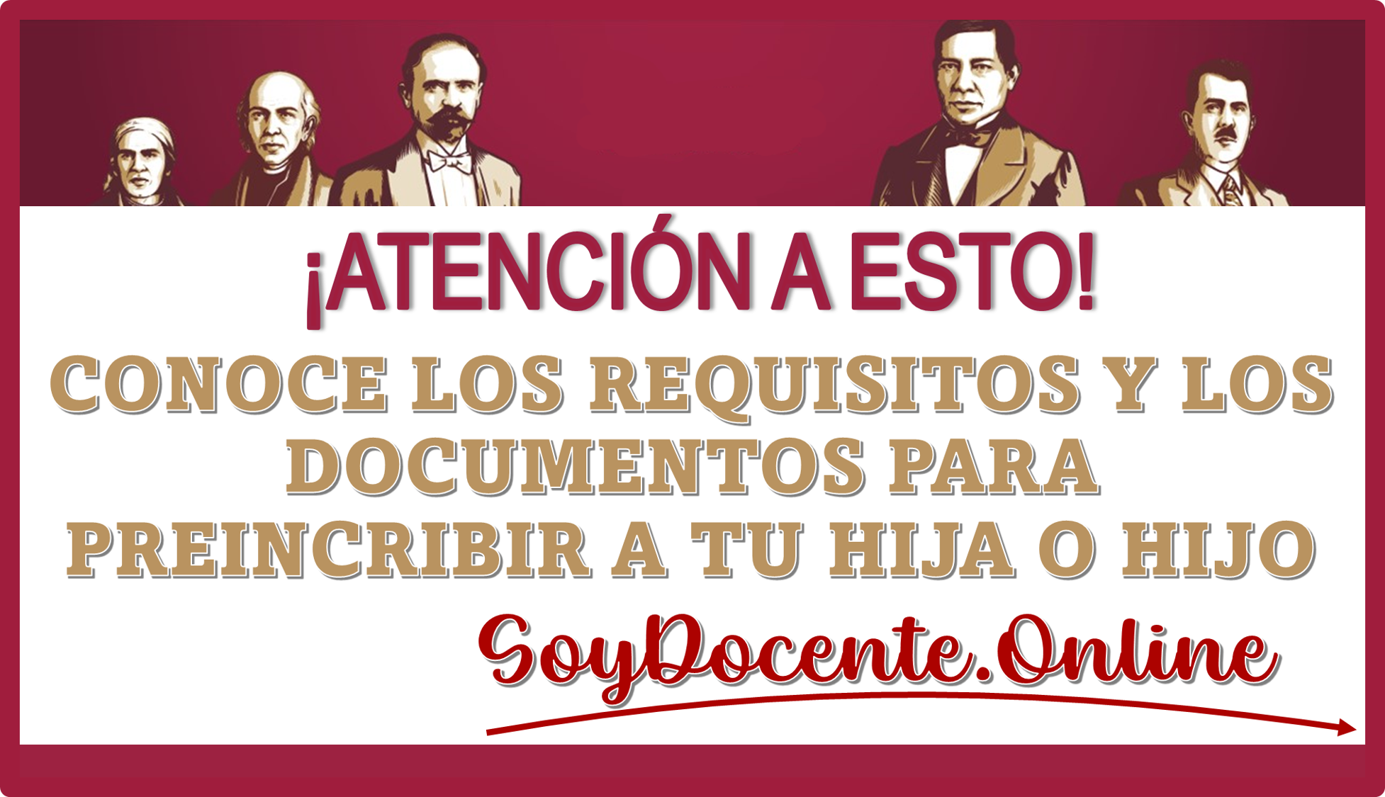 ¡ATENCIÓN A ESTO!… CONOCE LOS REQUISITOS Y LOS DOCUMENTOS QUE SE NECESITAN PARA PREINSCRIBIR A TU HIJA O HIJO A LA EDUCACIÓN BÁSICA 