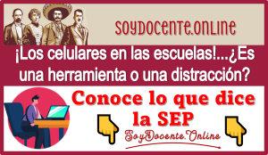 ¡Los celulares en las escuelas!...¿Es una herramienta o una distracción? | Conoce lo que dice la SEP 