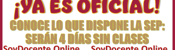 ¡YA ES OFICIAL!...CONOCE LO QUE DISPONE LA SEP: SERÁN 4 DÍAS SIN CLASES