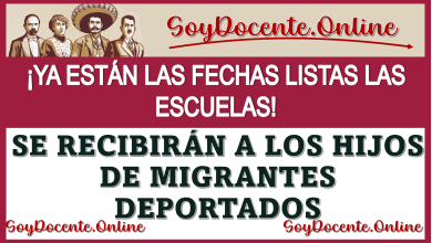 ¡YA ESTÁN LISTAS LAS ESCUELAS!… SE RECIBIRÁN A LOS HIJOS DE MIGRANTES DEPORTADOS… LO HA CONFIRMADO LA SEP