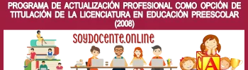   📢👩‍🏫👨‍🏫💥Conoce el Programa de Actualización Profesional como Opción de Titulación de la Licenciatura en Educación Preescolar (2008) 📢👩‍🏫👨‍🏫💥