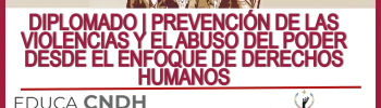 🟢👩🏻‍🏫👨🏻‍🏫💥📢 DIPLOMADO | PREVENCIÓN DE LAS VIOLENCIAS Y EL ABUSO DEL PODER DESDE EL ENFOQUE DE DERECHOS HUMANOS | 130 HORAS | EDUCA CNDH 🟢👩🏻‍🏫👨🏻‍🏫💥📢
